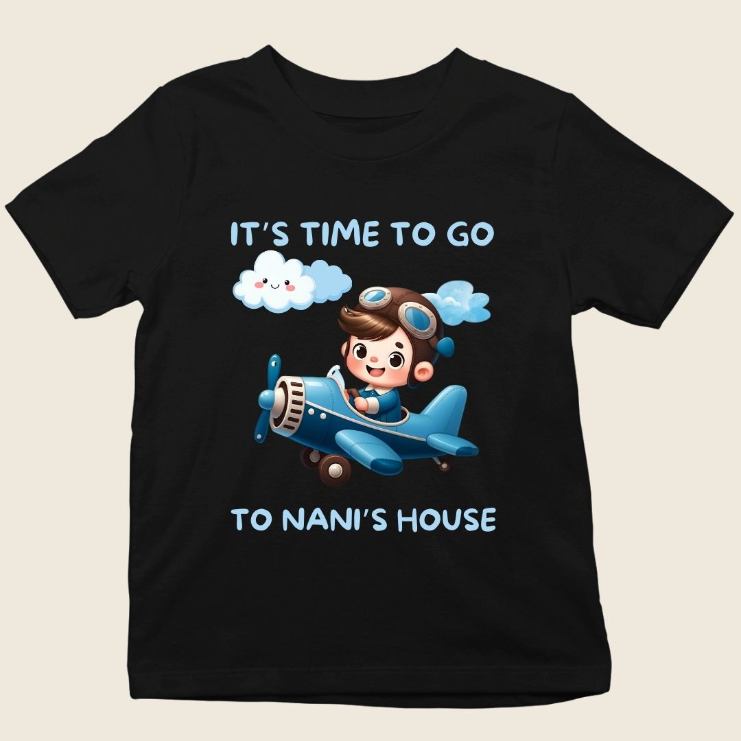 TIME TO GO TO NANI'S HOUSE