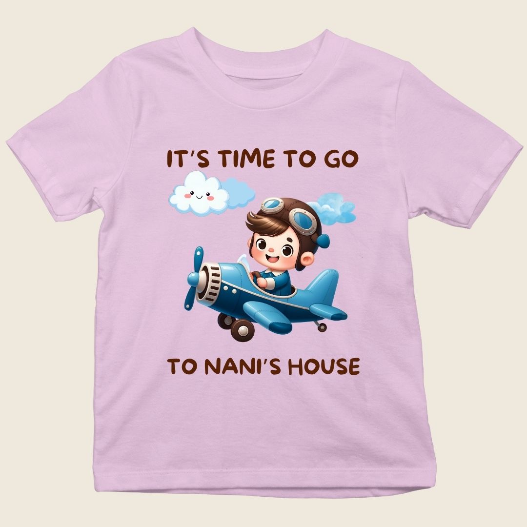 TIME TO GO TO NANI'S HOUSE