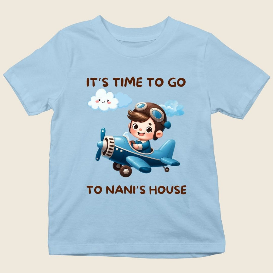 TIME TO GO TO NANI'S HOUSE