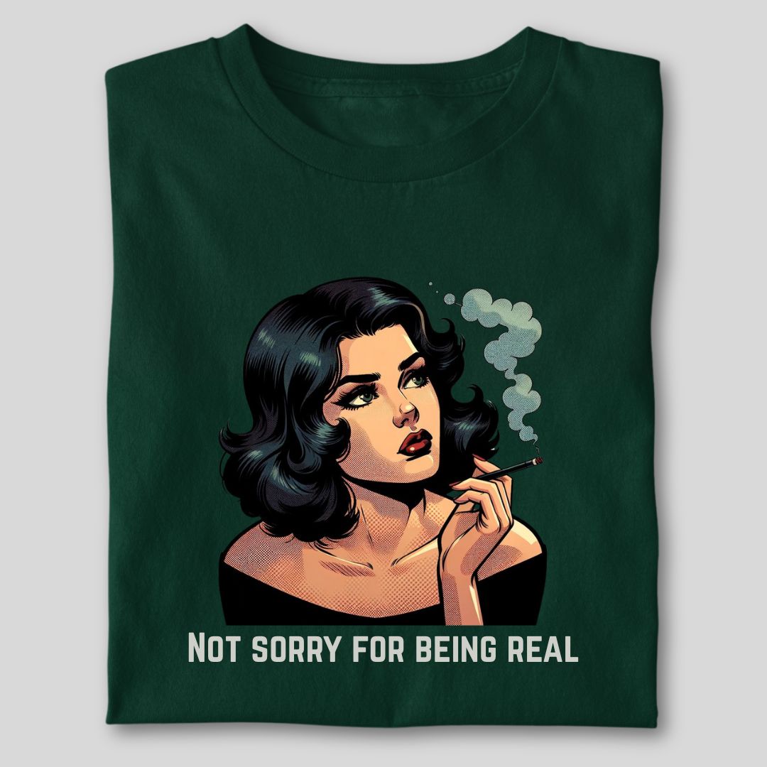 NOT SORRY FOR BEING REAL