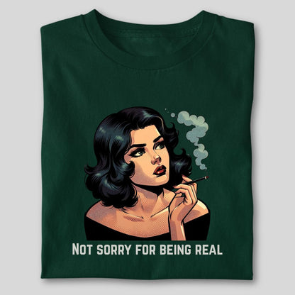 NOT SORRY FOR BEING REAL