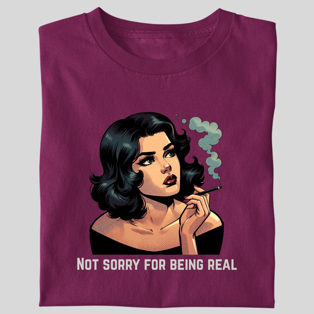 NOT SORRY FOR BEING REAL