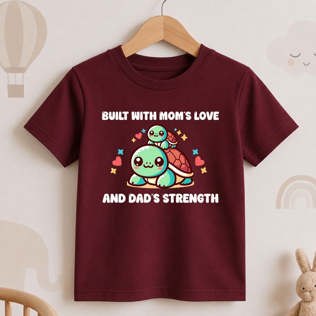 Built with Mom's Love and Dad's Strength