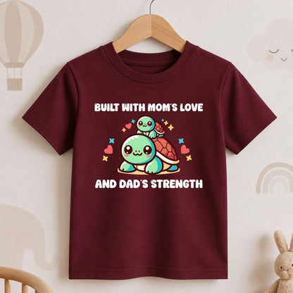 Built with Mom's Love and Dad's Strength