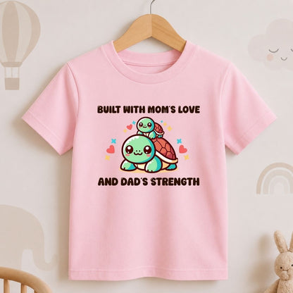 Built with Mom's Love and Dad's Strength