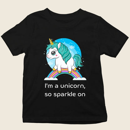 I'M A UNICORN, SO SPARKLE ON KIDS