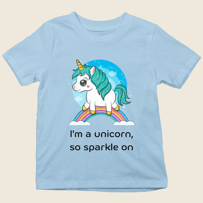 I'M A UNICORN, SO SPARKLE ON KIDS