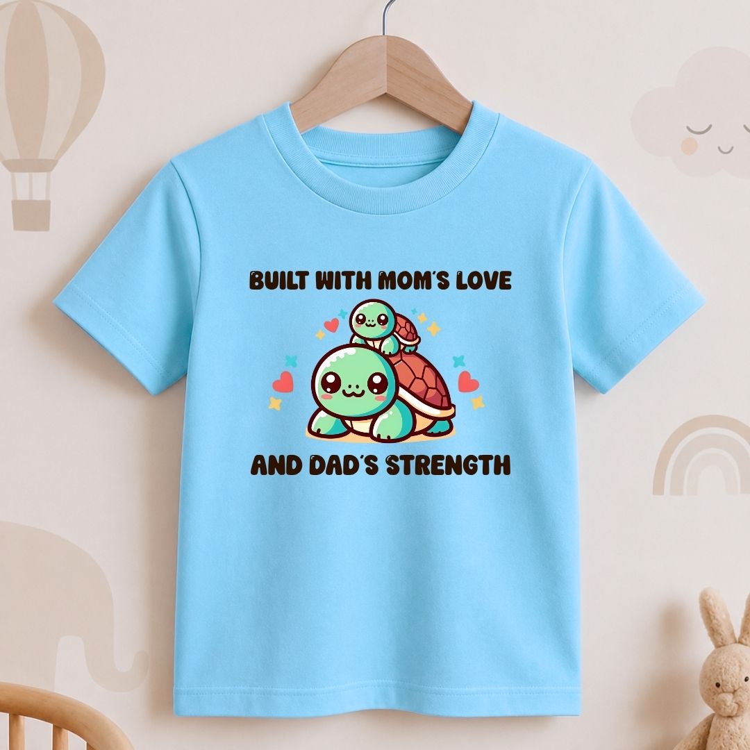 Built with Mom's Love and Dad's Strength