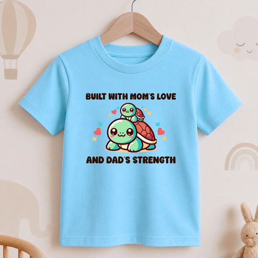 Built with Mom's Love and Dad's Strength